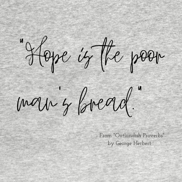 A Quote about Hope from "Outlandish Proverbs" by George Herbert by Poemit